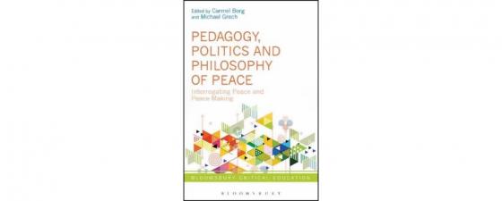 Pedagogy, Politics and Philosophy of Peace: Interrogating Peace and Peacemaking