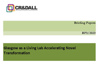 CR&DALL Briefing Paper 3 (BP3) - Glasgow as a Living Lab Accelerating Novel Transformation