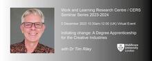 Invitation to 5 December 2023 Work and Learning / CERS Seminar - Initiating change: A Degree Apprent