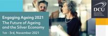 Engaging Ageing '21 - The Future of Ageing and the Silver Economy